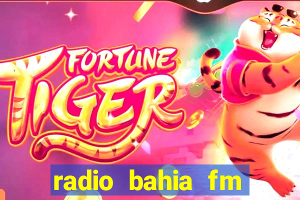 radio bahia fm 88.7 ao vivo ouvir